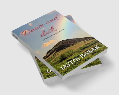 Dawn and dusk: Fifty six collected poems