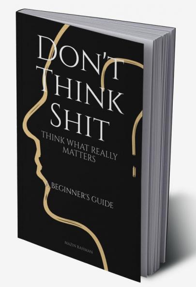 DON'T THINK SHIT THINK WHAT REALLY MATTERS
