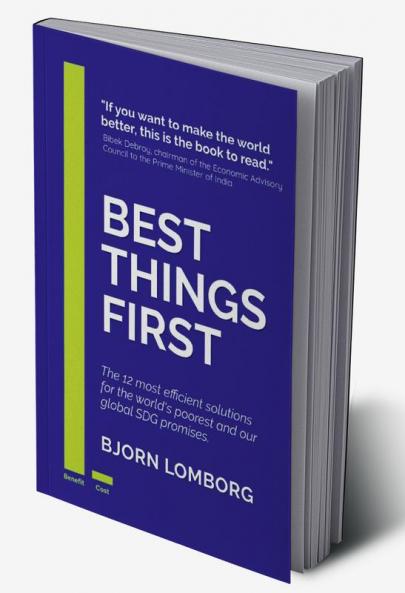 Best Things First : The 12 most efficient solutions for the world’s poorest and our global SDG promises