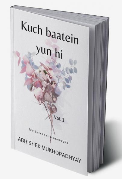 Kuch baatein yun hi : My internal monologue
