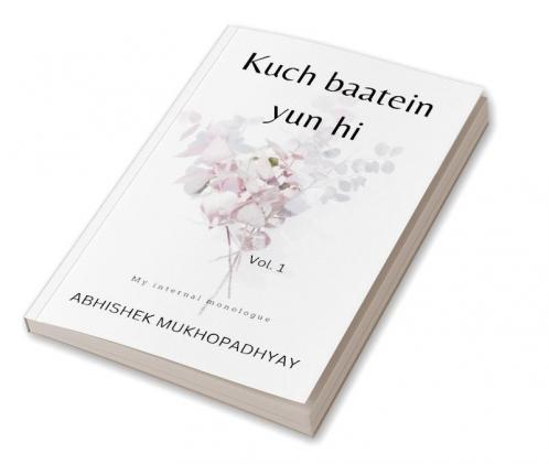 Kuch baatein yun hi : My internal monologue