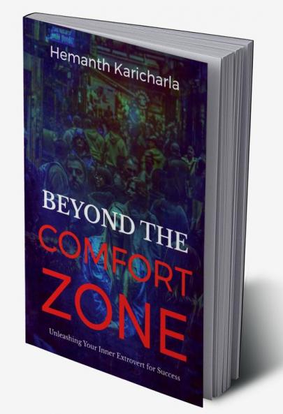 Beyond the Comfort Zone : The Introvert's Guide To Thriving In An Extroverted World