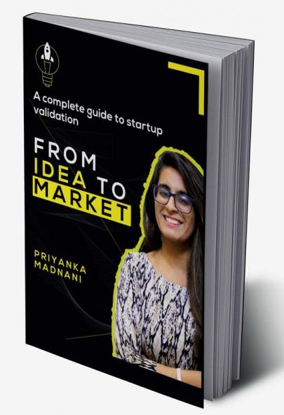 From Idea to Market : A Complete Guide to Startup Validation