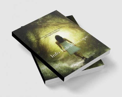 Info-Kaleidoscope : Journey through Truths Myths and Digital Shadows