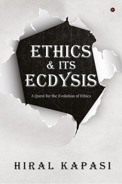 Ethics & its Ecdysis : A Quest for the Evolution of Ethics