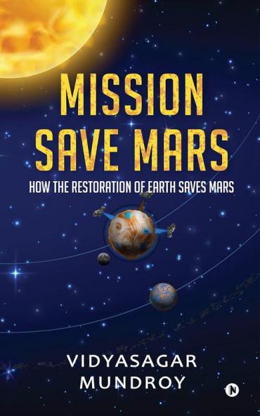 Mission Save Mars : How the Restoration of Earth Save Mars