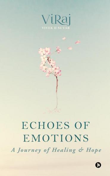 Echoes of Emotions: A Journey of Healing and Hope