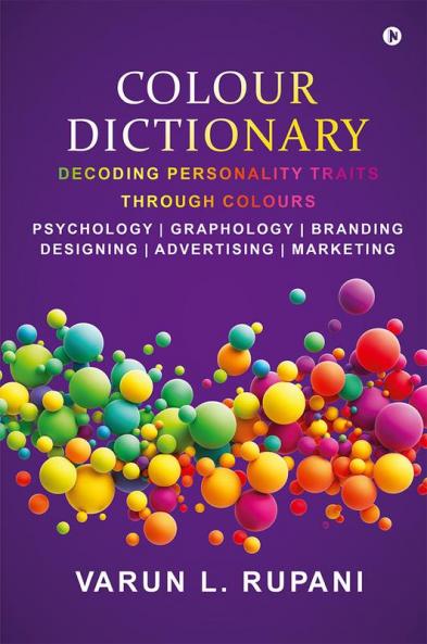 Colour Dictionary : Decoding Personality Traits Through Colours Psychology | Graphology | Branding Designing | Advertising | Marketing