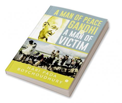 A Man of Peace Gandhi VS A Man of Victim