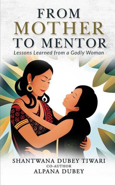 From Mother To Mentor : Lessons Learned from a Godly Woman