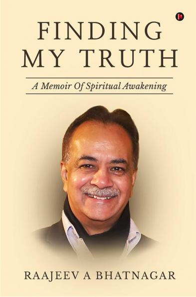 Finding My Truth : A Memoir Of Spiritual Awakening