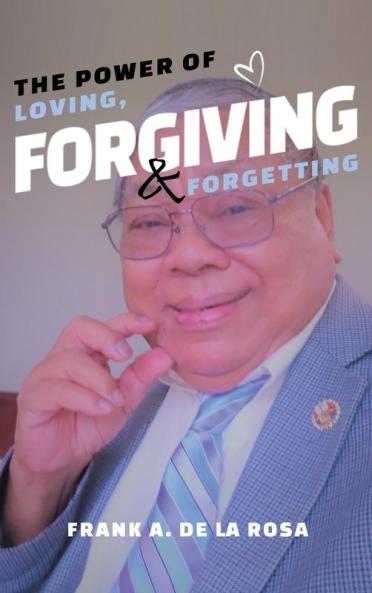 The Power of Loving Forgiving & Forgetting