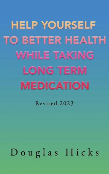Help Yourself to Better Health While Taking Long Term Medication