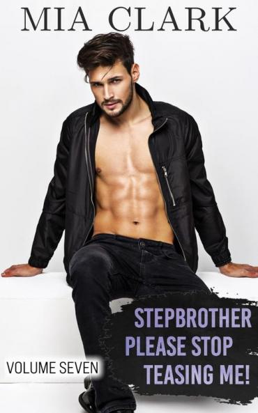 Stepbrother Please Stop Teasing Me! (Volume Seven)