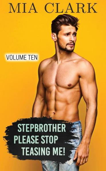 Stepbrother Please Stop Teasing Me! (Volume Ten)