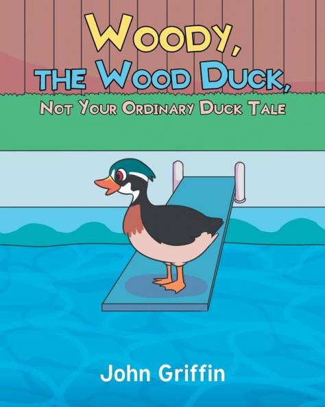Woody the Wood Duck Not Your Ordinary Duck Tale