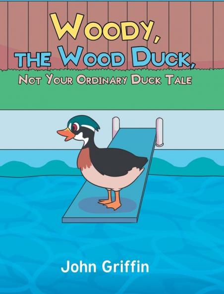Woody the Wood Duck Not Your Ordinary Duck Tale