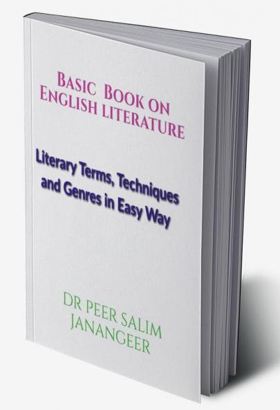 Basic Book on English Literature:  Literary Terms Techniques and Genres in Easy Way : Basic Book for English Literature