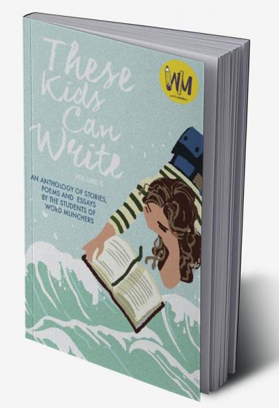 These Kids Can Write Volume 5: An anthology of short stories poems and essays by the students of Word Munchers