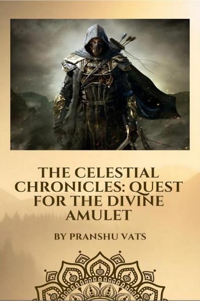 THE CELESTIAL CHRONICLES: QUEST FOR THE DIVINE AMULET
