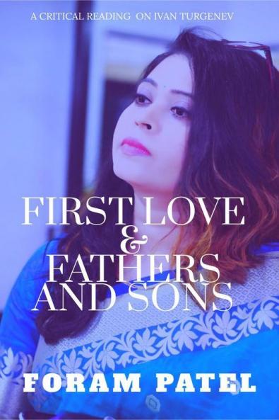 First Love & Fathers and Sons: (A Critical Reading on Ivan Turgenev)