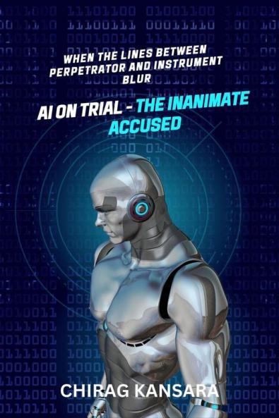 AI on Trial - The Inanimate Accused: When the lines between perpetrator and instrument blur