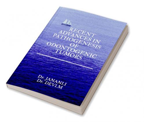 RECENT ADVANCES IN PATHOGENESIS OF ODONTOGENIC TUMOURS