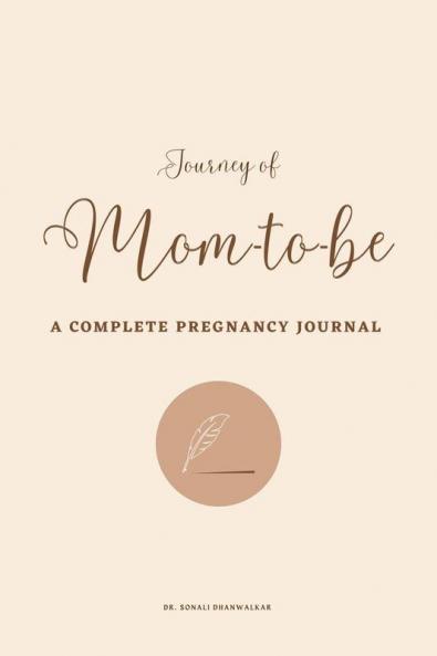 Journey of Mom-to-be : A Complete Pregnancy Journal