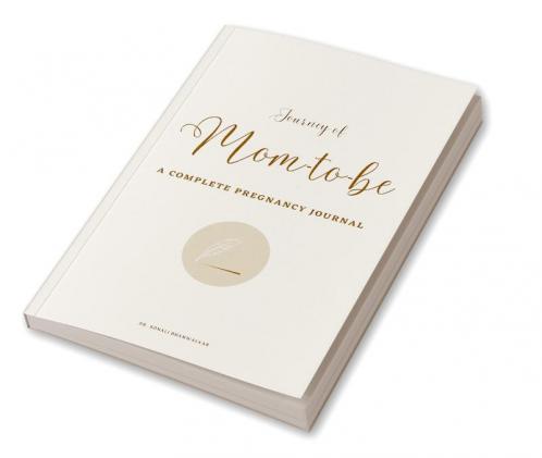 Journey of Mom-to-be : A Complete Pregnancy Journal
