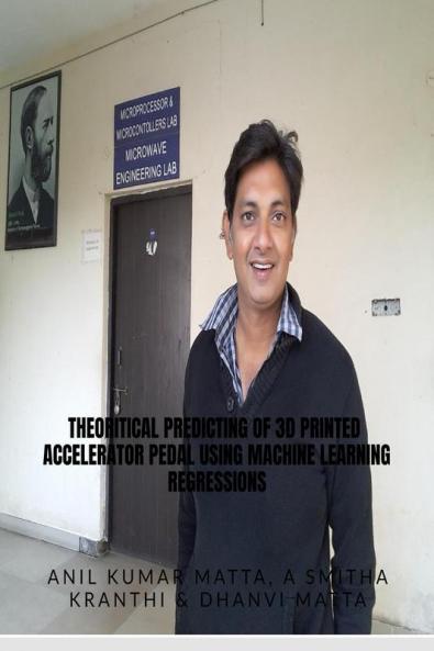 Theoritical Predicting Of 3D Printed Accelerator Pedal Using Machine Learning Regressions: Machine Learning 3D Printing