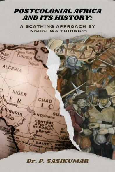 Postcolonial Africa and Its History: A Scathing Approach by Ngugi Wa Thiong’o