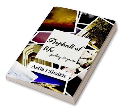 Asphalt of Life: Poetry & Prose