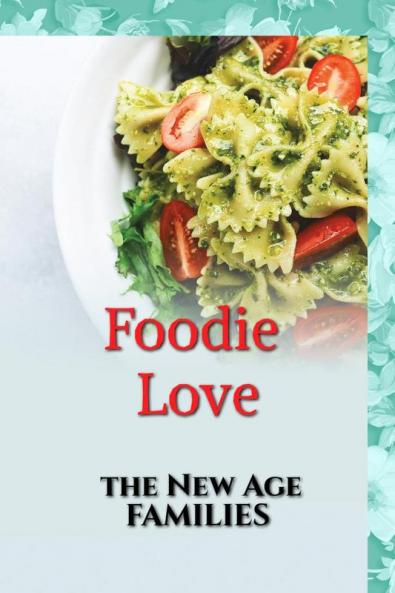 Foodie Love : The New Age Families