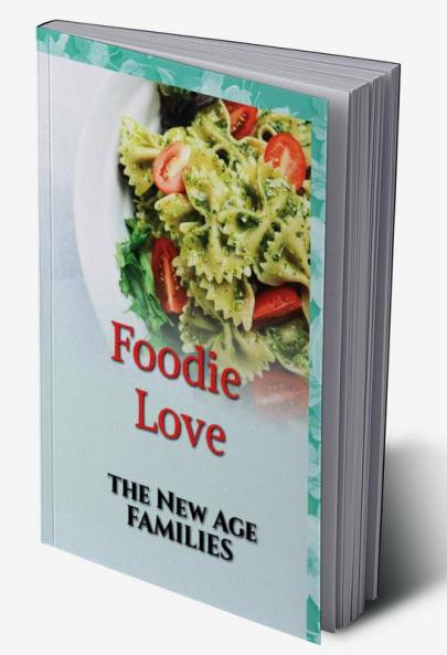 Foodie Love : The New Age Families
