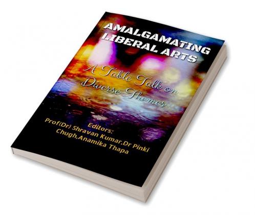 Amalgamating  Liberal Arts : A  Table Talk on  Diverse Themes