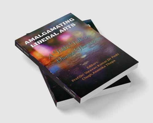 Amalgamating  Liberal Arts : A  Table Talk on  Diverse Themes