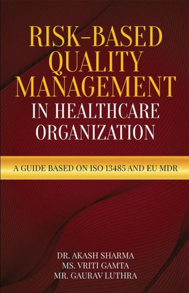 Risk-Based Quality Management in Healthcare Organization : A Guide based on ISO 13485 and EU MDR