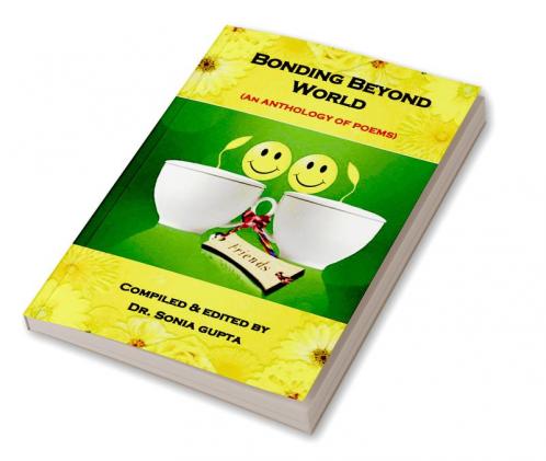 Bonding Beyond World: An Anthology of Poems (Paperback1st Edition JULY 2023)