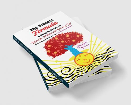 THE FITNESS FORMULA : 8 Simple Steps to Unlock the Potential of the Vehicle of Life