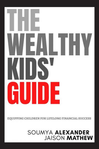 The Wealthy Kids’ Guide: Equipping Children For Lifelong Financial Success