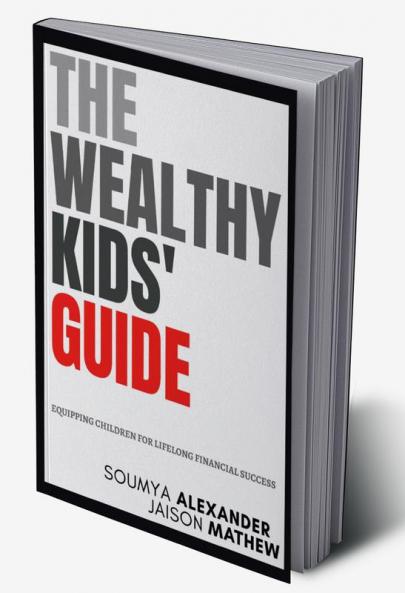 The Wealthy Kids’ Guide: Equipping Children For Lifelong Financial Success