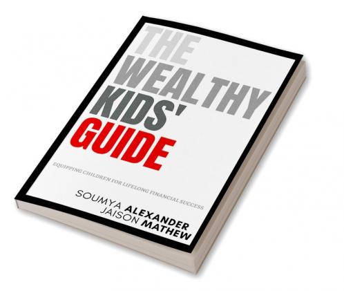 The Wealthy Kids’ Guide: Equipping Children For Lifelong Financial Success