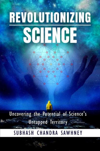 Revolutionizing Science: Uncovering the Potential of Science's Untapped Territory