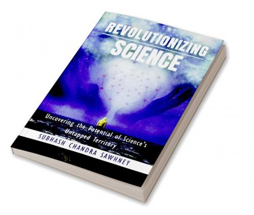 Revolutionizing Science: Uncovering the Potential of Science's Untapped Territory