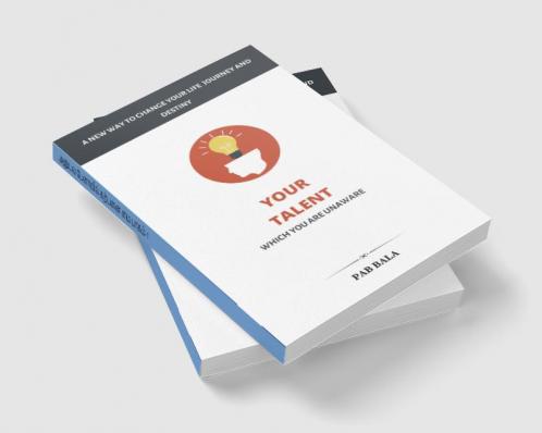 Your Talent Which You Are Unaware: A New Way To Change Your Life Journey And Destiny