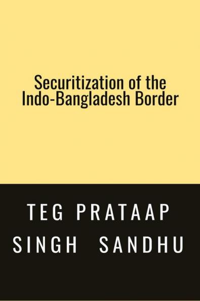 SECURITIZATION OF THE INDO-BANGLADESH BORDER: -