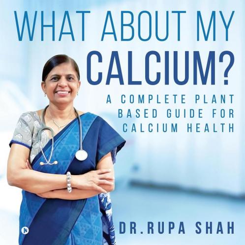 What About My Calcium?: A Complete Plant Based Guide for Calcium Health