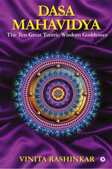 Dasa Mahavidya : The Ten Great Tantric Wisdom Goddesses