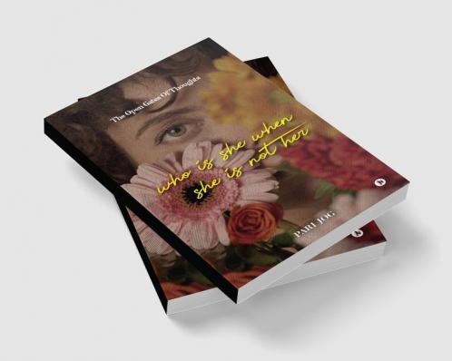 Who is She When She is Not Her : The Open Gates of Thoughts