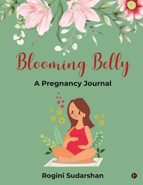 Blooming Belly : A Pregnancy Journal